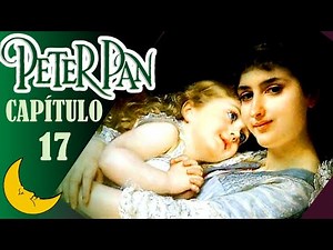PETER PAN - Capítulo 17 (final): "E Wendy cresceu" - J. M. Barrie - Texto original - parte 17/17