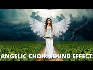 Angelic Choir Sound Effect: Royalty free sound effects of angelic choir with angels youtubers use