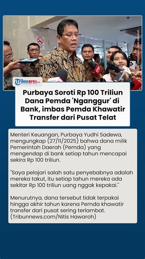 Purbaya Tegaskan Dana Pemda Rp100 Triliun Mengendap di Bank dan Komitmen Perbaiki Sistem Transfer