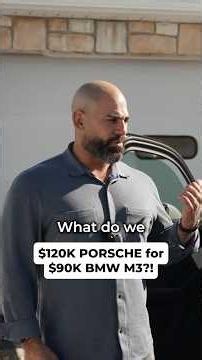 $120K PORSCHE for $90K BMW M3?!