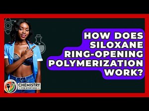 How Does Siloxane Ring-Opening Polymerization Work? - Chemistry For Everyone