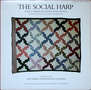 Southern Traditional Singers - The Social Harp (Early American Shape-Note Songs From Singing School And Campmeeting)