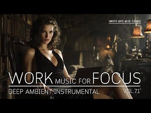 Work Music for Focus and Productivity | Deep Ambient Instrumental