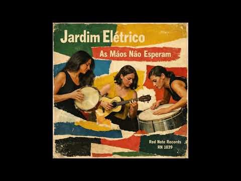 Jardim Elétrico - As Mãos Não Esperam - Red Note Jazz