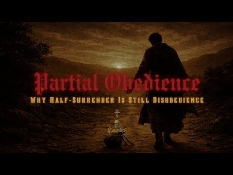 PARTIAL OBEDIENCE: Why Half-Surrender Is Still Disobedience | ‪@Eastodox‬