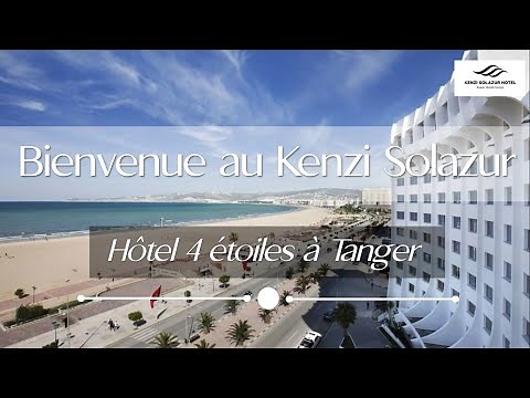 Kenzi Solazur Hôtel | Hôtel 4 Étoiles | Tanger