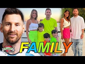 Lionel Messi Family With Parents, Wife, Son, Brother & Sister