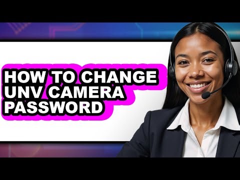 How to Change Unv Camera Password - Easy Guide