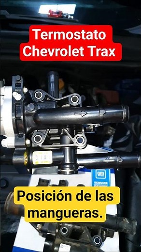Termostato de chevrolet trax y correcta posición de las mangueras del Termostato