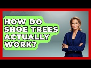 How Do Shoe Trees Actually Work? - The Sharp Dressed Gent