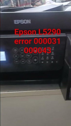 Epson L5290 error 000031 100016 000043 #000037 #printerservice