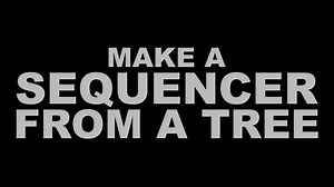 Make a Sequencer from a Tree