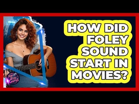 How Did Foley Sound Start In Movies?
