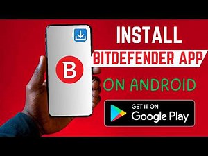 How To Install The Right Bitdefender App On Android Smartphone