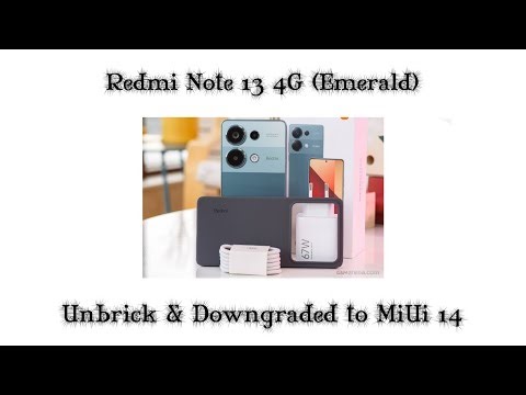 Redmi Note 13 Pro 4G (Emerald) Unbrick & Downgraded to MiUi 14