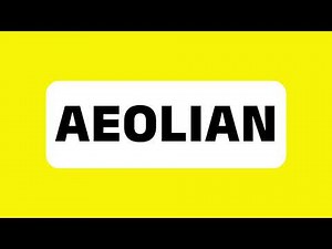 How to Pronounce Aeolian (Correctly)