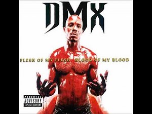 DMX - Flesh of My Flesh, Blood of My Blood