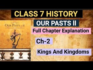 Kings And Kingdoms Full Chapter Class 7 History Chapter 2 | NCERT Class 7 History