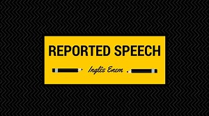 Reported speech: o que é e como usar o discurso indireto no Inglês