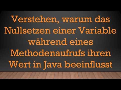 Verstehen, warum das Nullsetzen einer Variable während eines Methodenaufrufs ihren Wert in Java bee