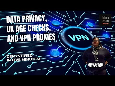 DATA PRIVACY, UK AGE CHECKS, AND VPN PROXIES