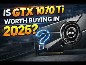 Is the GTX 1070 Ti Still Worth It in 2026?