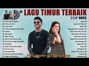 Lagu Timur Terbaru & Terbaik 2023 TOP HITS - Lagu Timur Terpopuler 2023 Enak Didengar