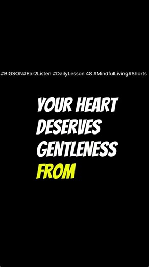 Daily Lesson #48 — Your Heart Deserves Gentleness@Ear2ListenOfficial#dailylesson#motivation#quotes