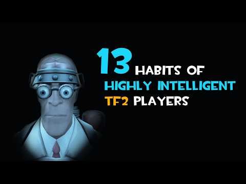 13 Habits of Highly Intelligent TF2 Players [Clip Compilation]