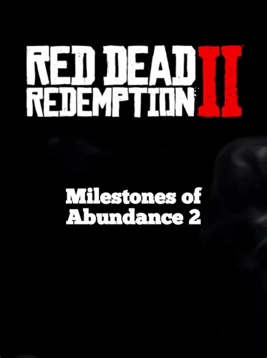 Milestones of abundance 2 #reddeadredemption2 #reddeadredemption