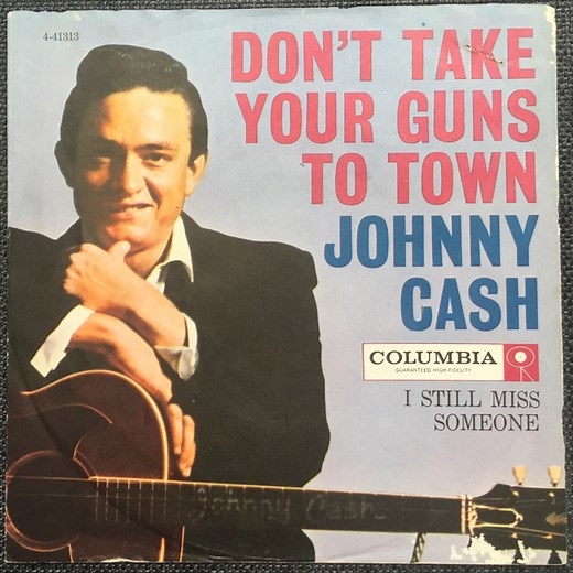 Johnny Cash - Don't Take Your Guns To Town / I Still Miss Someone