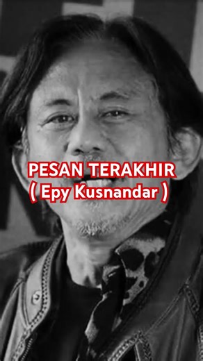 Pesan terakhir epy kusnandar,🥀 #epykusnandar #premanpensiun #kangmus #fyp #viral #kangmusmeninggal