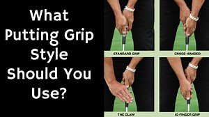 What Putting Grip Style Works Best for You?