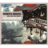Roberto Magris: Love Is Passing Thru album review @ All About Jazz