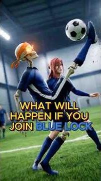 What will happen if you join BLUE LOCK