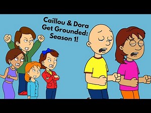 Caillou And Dora Get Grounded: Full Season 1!