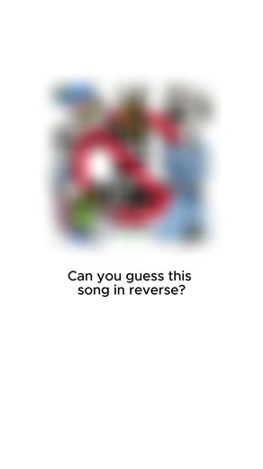Guess this song in reverse!