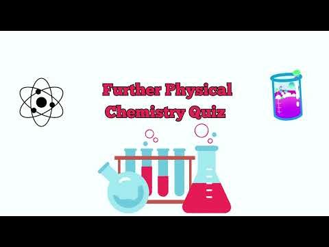 A Level Chemistry | Further Physical Chemistry | Quiz