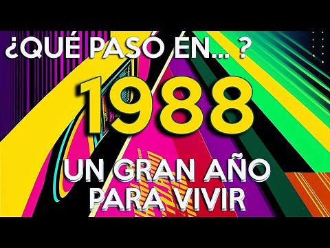 ¿Que paso en 1988? Un gran año para vivir