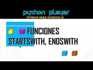 PYTHON PARA NOVATOS II :: V05 - FUNCION STARTSWITH Y ENDSWITH