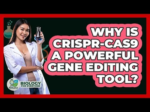Why Is CRISPR-Cas9 A Powerful Gene Editing Tool? - Biology For Everyone