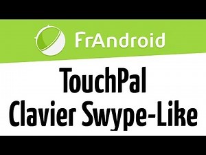 TouchPal : Clavier Swype-like pour Android