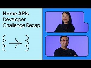 Google Home APIs Developer Challenge Recap