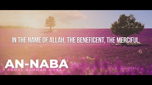Surah Naba best recitation by Abdul Rahman Mossad | Heart beat