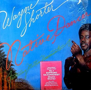 Wayne Shorter Featuring Milton Nascimento - Native Dancer