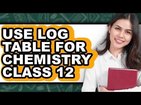 How to Use Log Table for Chemistry Class 12 - Step by Step