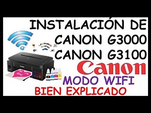 ✅💥🔥 DESCARGA E INSTALACION de IMPRESORA MULTIFUNCIONAL CANON G3000 / CANON 3100 en modo WIFI 2021