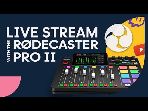 Streaming With The Rodecaster Pro II | Rodecaster Pro 2 Streaming Setup