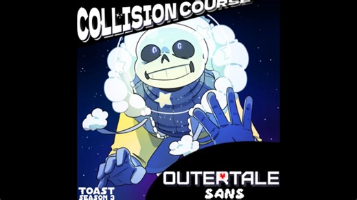 【Outertale/域外传说】COLLISION COURSE/星轨交汇 【ORIGINAL THEME】