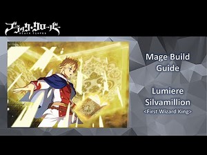 Black Clover Mobile - Mage Build Guide - Lumiere Silvamillion